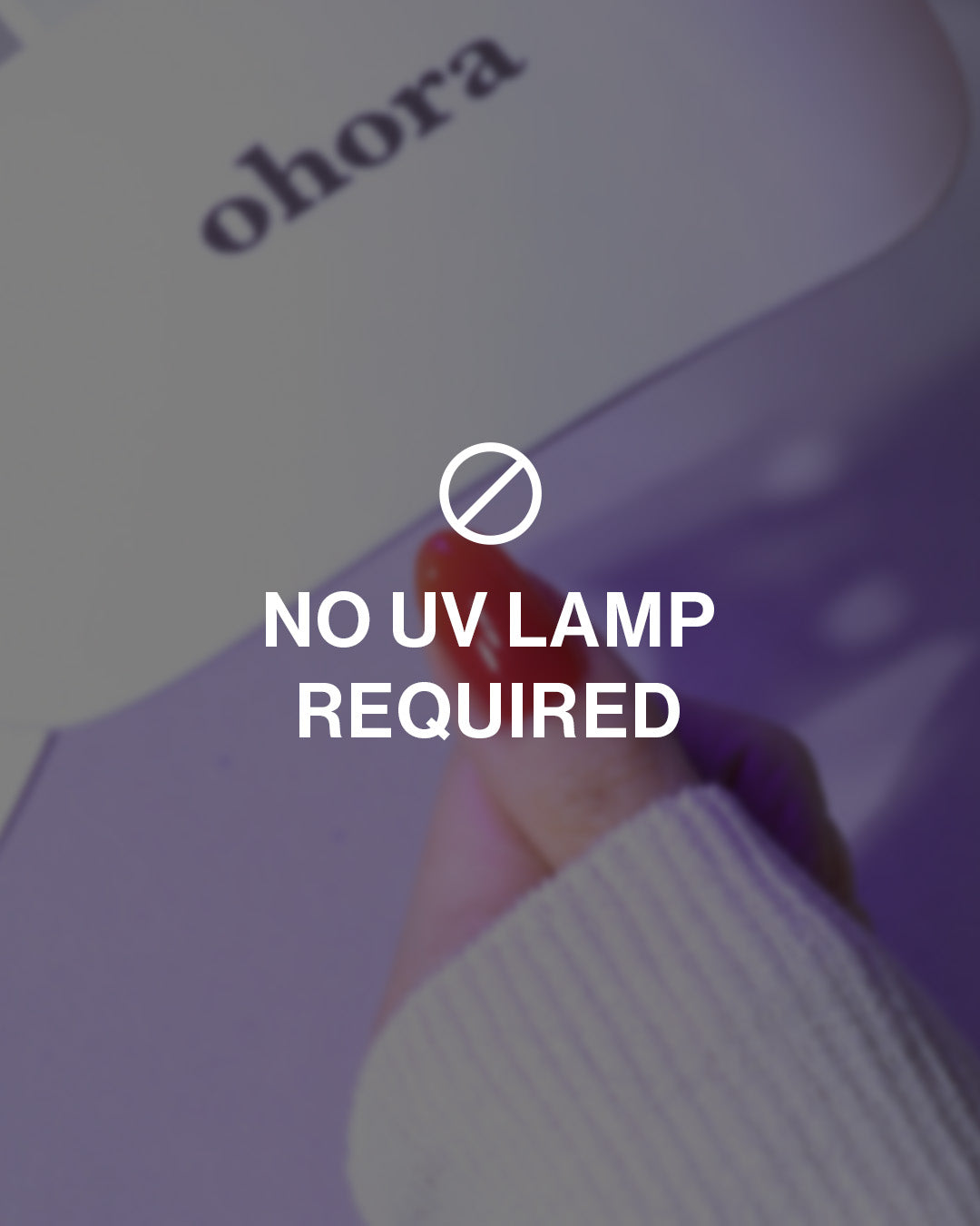 No UV Lamp Required